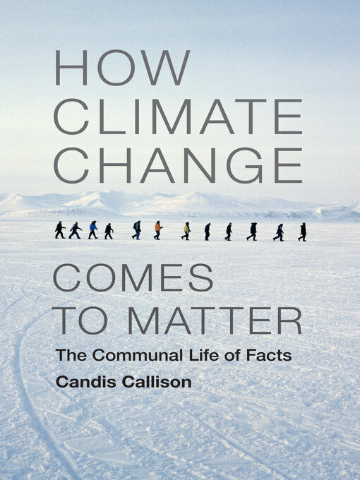 Title details for How Climate Change Comes to Matter by Candis Callison - Available